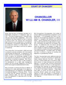 COURT OF CHANCERY  CHANCELLOR WILLIAM B. CHANDLER, III  Since 1792 the Court of Chancery has been an indispensable component of Delaware’s legal culture. The Court’s preeminence in American business law has long been