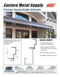 Eastern Metal Supply NEW!  Canopy Fascia/Gutter Extender Features & Benefits: