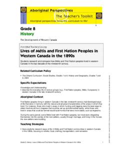 Grade 8 History Lives of Métis and First Nation Peoples in Western Canada in the 1890s Students research and compare how Métis and First Nation peoples lived in western