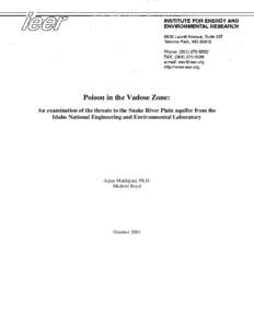 Poison in the Vadose Zone: An examination of the threats to the Snake River Plain aquifer from the Idaho National Engineering and Environmental Laboratory Arjun Makhijani, Ph.D. Michele Boyd