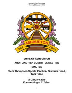 Audit and Risk Committee Meeting 28 January 2015 SHIRE OF ASHBURTON AUDIT AND RISK COMMITTEE MEETING MINUTES