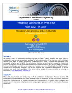 Department of Mechanical Engineering presents “Modeling Optimization Problems with JuMP in Julia” Miles Lubin, Iain Dunning, and Joey Huchette