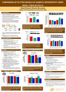 COMPARISON OF IN VITRO MODELS OF DIABETIC NEPHROPATHY USING RENAL TUBULAR CELLS Heba El-Gamal, Shankar Munusamy College of Pharmacy, Qatar University, Doha, Qatar BACKGROUND §  Diabetic nephropathy (DN) is a chroni