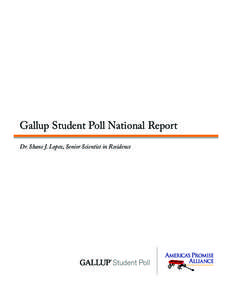 Gallup Student Poll National Report Dr. Shane J. Lopez, Senior Scientist in Residence This document contains proprietary research, copyrighted materials, and literary property of Gallup, Inc. It is for the guidance of y