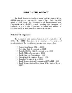 BRIEF ON THE AGENCY The Land Transportation Franchising and Regulatory Board (LTFRB) is the agency created by virtue of Exec. Order No. 202, series of 1987, under the Department of Transportation and Communications (DOTC