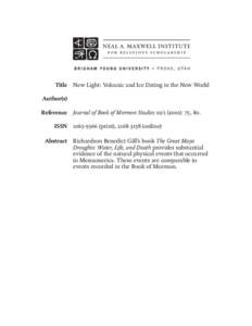 Title New Light: Volcanic and Ice Dating in the New World Author(s) Reference Journal of Book of Mormon Studies[removed]): 75, 80. ISSN[removed]print), [removed]online) Abstract Richardson Benedict Gill’s book T