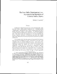 The New Path of Immigration Law: Asymmetric Incorporation of Criminal Justice Norms Stephen H. ~ e ~ o r n s k ~ *  Abstract