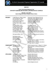 MINUTES of the 101st Board Meeting of the FAR NORTH QUEENSLAND REGIONAL ORGANISATION OF COUNCILS Monday 3 June 2013 Cairns Regional Council, Spence Street, Cairns