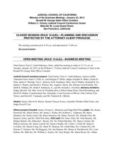 JUDICIAL COUNCIL OF CALIFORNIA Minutes of the Business Meeting—January 24, 2012 Ronald M. George State Office Complex William C. Vickrey Judicial Council Conference Center Malcolm M. Lucas Board Room San Francisco, Cal