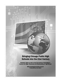 Bringing Chicago Public High Schools into the 21st Century Students’ Ideas on How to Use 21st Century Technology to Improve the Rigor, Relevance and Relationships of High School Mikva Challenge Education Council Produc