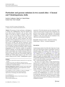Air Qual Atmos Health DOI[removed]s11869[removed]Particulate and gaseous emissions in two coastal cities—Chennai and Vishakhapatnam, India Sarath K. Guttikunda & Rahul Goel & Dinesh Mohan &