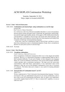 ACM SIGPLAN Continuation Workshop Saturday, September 24, 2011 Tokyo, Japan (co-located with ICFP) Session 1 (chair: Yukiyoshi Kameyama) 9:00–10:00 Continuations and classical logic: using continuations as a tool for l