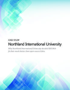 Case Study  Northland International University Why Northland International University decided EOS.Web fit their needs better than open-source Koha.
