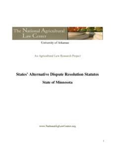 University of Arkansas  An Agricultural Law Research Project States’ Alternative Dispute Resolution Statutes State of Minnesota