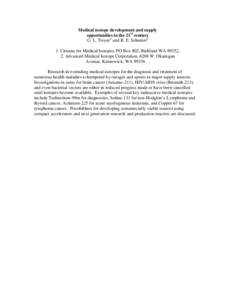 Medical isotope development and supply opportunities in the 21st century G. L. Troyer1 and R. E. Schenter2 1. Citizens for Medical Isotopes, PO Box 802, Richland WA 99352, 2. Advanced Medical Isotope Corporation, 6208 W.