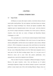 CHAPTER 1 GENERAL INTRODUCTION 1.1 Scope of study In Malaysia as in many other tropical countries, vector-borne diseases still pose