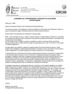 LICENSING AS A PROFESSIONAL FIDUCIARY IN CALIFORNIA   Enrolled Agents February 2, 2009 Attention Interested Parties of the Professional Fiduciaries Bureau: