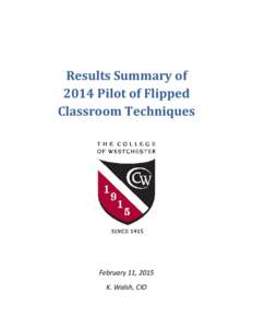 Results Summary of 2014 Pilot of Flipped Classroom Techniques February 11, 2015 K. Walsh, CIO