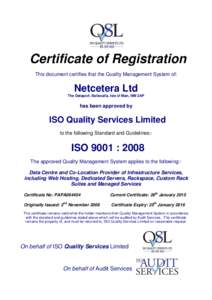 Certificate of Registration This document certifies that the Quality Management System of: Netcetera Ltd The Dataport, Ballasalla, Isle of Man, IM9 2AP