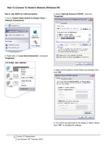 How To Connect To Hostel’s Network (Windows XP) Part A: Use DHCP for LAN Connection 1. Go to “Control Panel (Switch to Classic View)” > “Network Connections”.  3. Select “Internet Protocol (TCP/IP)”, and cl