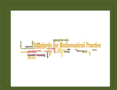 1. Make sense of problems and persevere in solving them. Mathematically proficient students:  explain to themselves the meaning of a problem and look for entry points to its solution.  analyze givens, constraints,