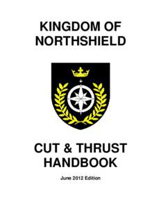 KINGDOM OF NORTHSHIELD CUT & THRUST HANDBOOK June 2012 Edition
