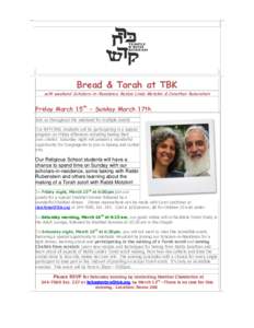 Bread & Torah at TBK  with weekend Scholars-in-Residence Rabbis Linda Motzkin & Jonathan Rubenstein Friday March 15th - Sunday March 17th Join us throughout the weekend for multiple events