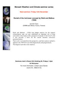 Monash Weather and Climate seminar series Next seminar: Friday 13th November Revisit of the hot-tower concept by Riehl and MalkusJun-Ichi Yano