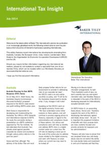 International Tax Insight July 2014 Editorial Welcome to the latest edition of Baker Tilly International’s premier tax publication. In an increasingly globalised world, the following content aims to cover key tax
