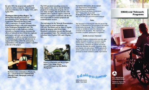 By early 2002, the program had enrolled 79 employees in five companies. The estimated emissions reductions were 52 kg/day VOC, and 6 kg/day NOx. Washington Metropolitan Region: The Metropolitan Washington Council of