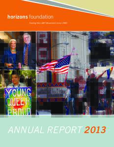 horizons foundation Fueling the LGBT Movement since 1980 ANNUAL REPORT 2013  2013 WAS A YEAR THAT THE