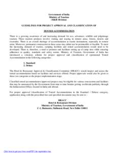 Government of India Ministry of Tourism (H&R Division) GUIDELINES FOR PROJECT APPROVAL AND CLASSIFICATION OF TENTED ACOMMODATION There is a growing awareness of and increasing demand for eco, adventure, wildlife and pilg