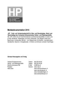 Mediadokumentation 2015 „HP“ - Fach- und Verbandszeitschrift für Ofen- und Cheminéebau, Wand- und Bodenbeläge des Verbandes Schweizerischer Hafner- und Plattengeschäfte. Der „HP“ richtet sich mit Fachinformat