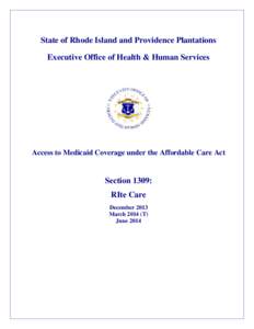 State of Rhode Island and Providence Plantations Executive Office of Health & Human Services Access to Medicaid Coverage under the Affordable Care Act  Section 1309: