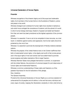 Universal Declaration of Human Rights Preamble Whereas recognition of the inherent dignity and of the equal and inalienable rights of all members of the human family is the foundation of freedom, justice and peace in the