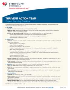 THRIVENT ACTION TEAM Project Planning Checklist Thrivent Action Teams are designed to help Thrivent Financial members strengthen communities. Their purpose is to help others be wise with money and live generously. 1. Get