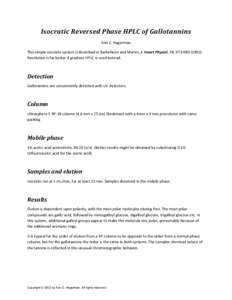 Isocratic Reversed Phase HPLC of Gallotannins  Ann E. Hagerman  This simple isocratic system is described in Barbehenn and Martin, J. Insect Physiol. 38, 973‐980 (1992).  Resolution is far b