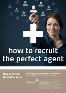 how to recruit the perfect agent How to Recruit the Perfect Agent  Enhance your recruitment process by avoiding the