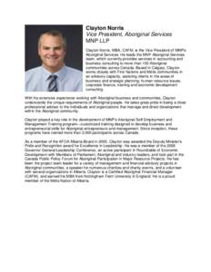 Clayton Norris Vice President, Aboriginal Services MNP LLP Clayton Norris, MBA, CAFM, is the Vice President of MNP’s Aboriginal Services. He leads the MNP Aboriginal Services team, which currently provides services in 