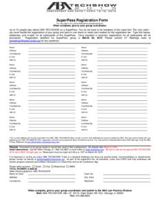 SuperPass Registration Form You may type in any of the fields below (except signature). When complete, give to your group coordinator. Up to 10 people may attend ABA TECHSHOW on a SuperPass. You do not have to be members