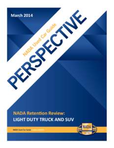 March[removed]NADA Retention Review: LIGHT DUTY TRUCK AND SUV  Perspective | March 2014