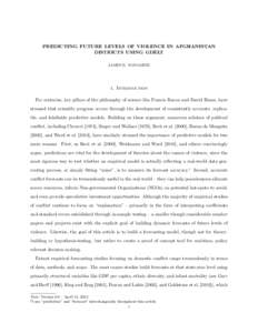 PREDICTING FUTURE LEVELS OF VIOLENCE IN AFGHANISTAN DISTRICTS USING GDELT JAMES E. YONAMINE 1. Introduction For centuries, key pillars of the philosophy of science like Francis Bacon and David Hume, have