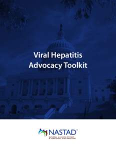 Viral Hepatitis Advocacy Toolkit The National Alliance of State & Territorial AIDS Directors (NASTAD) represents the nation’s chief state health agency staff who have programmatic responsibility for administering HIV/