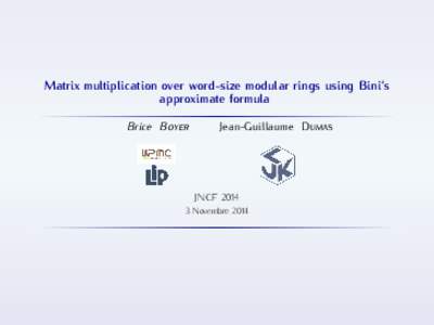 Matrix multiplication over word-size modular rings using Bini’s approximate formula Brice Boyer Jean-Guillaume Dumas
