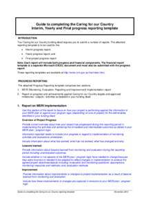 Guide to completing the Caring for our Country Interim, Yearly and Final progress reporting template INTRODUCTION Your Caring for our Country funding deed requires you to submit a number of reports. The attached reportin