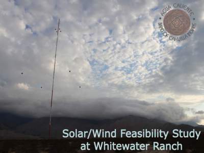 Agua Caliente Band of Cahuilla Indians: Solar/Wind Feasibility Study at Whitewater Ranch