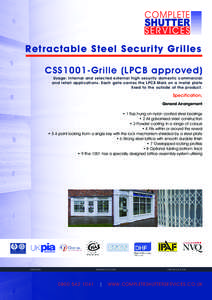 Retractable Steel Security Grilles CSS1001-Grille (LPCB approved) Usage: Internal and selected external high security domestic commercial and retail applications. Each gate carries the LPCB Mark on a metal plate fixed to