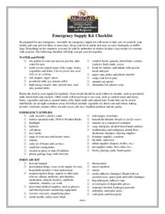Emergency Supply Kit Checklist Be prepared for any emergency. Assemble an emergency supply kit with items to take care of yourself, your family and your pets for three or more days. Keep your kit in sturdy and easy-to-ca