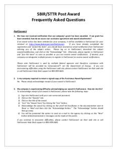 SBIR/STTR Post Award Frequently Asked Questions FedConnect 1. We have not received notification that our company’s grant has been awarded. If our grant has been awarded, how do we access our assistance agreement and aw