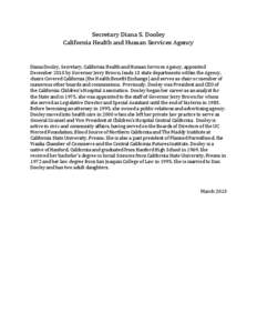 Secretary Diana S. Dooley California Health and Human Services Agency Diana Dooley, Secretary, California Health and Human Services Agency, appointed December 2010 by Governor Jerry Brown, leads 13 state departments with